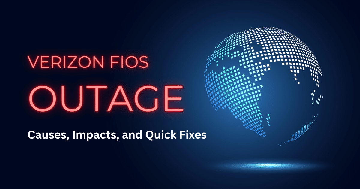 Verizon Fios Outage: Causes, Impacts, and Quick Fixes